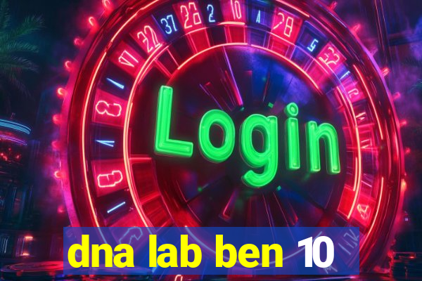 dna lab ben 10